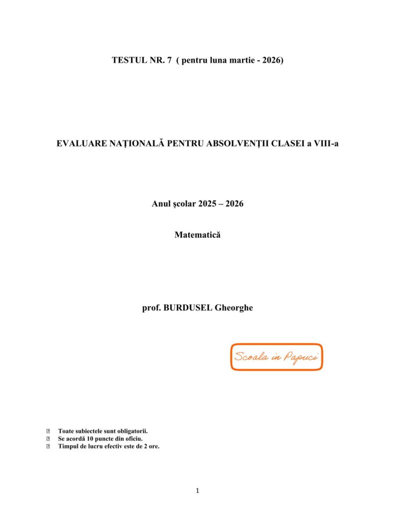 Testul de antrenament nr. 7 - Evaluarea Națională 2026 - Luna martie 2026 - Prof. Burdusel Gheorghe P1