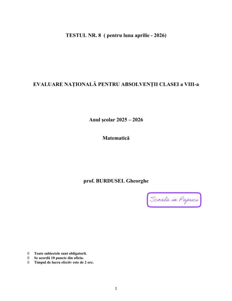 Testul de antrenament nr. 8 - Evaluarea Națională 2026 - Luna aprilie 2026 - Prof. Burdusel Gheorghe - P1